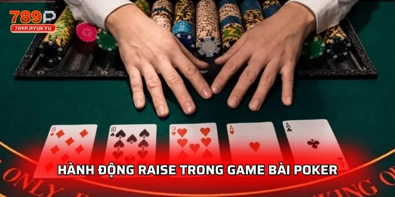 Hành động raise trong game bài poker