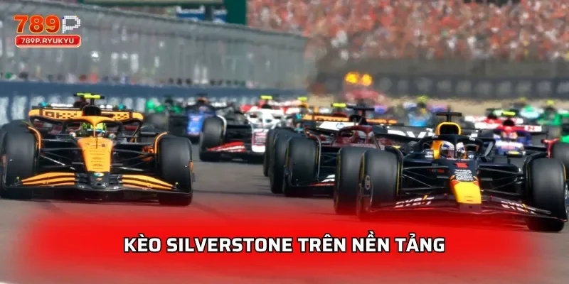 Kèo Silverstone trên nền tảng