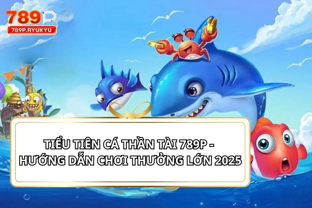 Tiểu tiên cá Thần Tài 789P