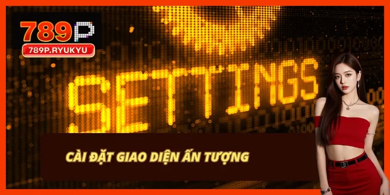 Nhà cái có giao diện khiến người dùng không thể quên