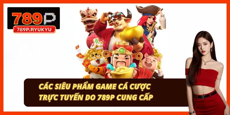 Top 5 siêu phẩm giải trí trực tuyến thượng hạng tại nhà cái