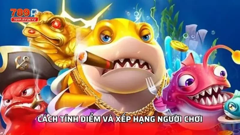 Cách tính điểm cơ bản trong trò chơi bắn cá này